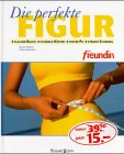 Stock image for 'Freundin' Die perfekte Figur for sale by Versandantiquariat Felix Mcke