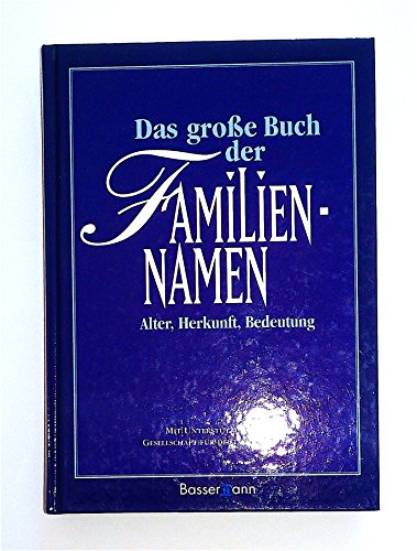 Beispielbild fr Das groe Buch der Familiennamen. Alter, Herkunft, Bedeutung zum Verkauf von Bernhard Kiewel Rare Books