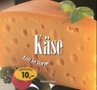 Käse toll in Form. Raffinierte Käseküche.