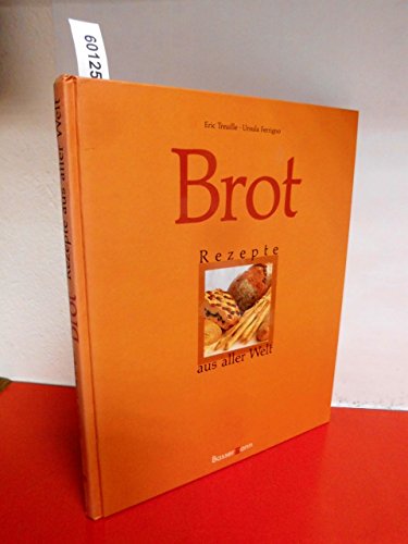 Stock image for Brot. Rezepte aus aller Welt for sale by medimops