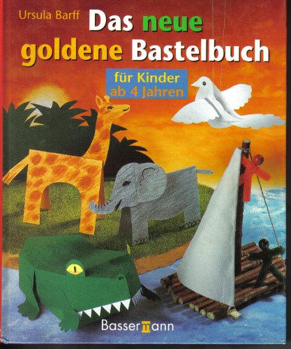 Beispielbild fr Das neue goldene Bastelbuch fr Kinder ab 4 Jahren zum Verkauf von medimops