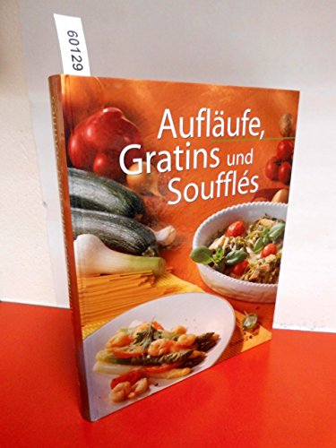 Beispielbild fr Aufläufe, Gratins und Souffles [Hardcover] zum Verkauf von tomsshop.eu