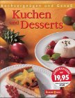 Kuchen und Desserts Angelika Ilies ; Marianne Kaltenbach ; Friedrich-Wilhelm Ehlert