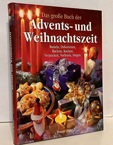 Stock image for Das grosse Buch der Advents- und Weihnachtszeit. Basteln, Dekorieren, Backen, Kochen, Verpacken, Vorlesen, Singen for sale by Sigrun Wuertele buchgenie_de