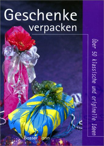 Geschenke verpacken - über 50 klassische und originelle Ideen.