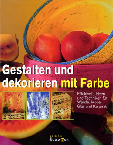 Beispielbild fr Gestalten und dekorieren mit Farbe. Effektvolle Ideen und Techniken für Wände, M bel, Glas, Keramik Hamacher, Robert (Redaktion) zum Verkauf von tomsshop.eu