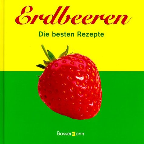 Stock image for Erdbeeren. Die besten Rezepte. for sale by Versandantiquariat Harald Gross