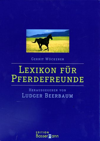 Lexikon für Pferdefreunde - Wöckener, Gerrit, Beerbaum, Ludger