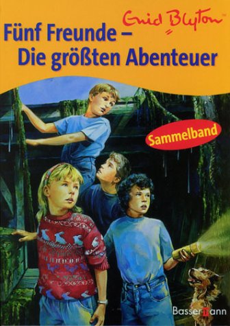 Fünf Freunde, Die größten Abenteuer - Blyton, Enid