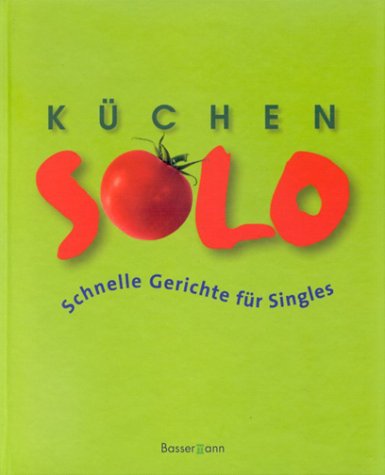 Beispielbild fr Kchen-Solo : schnelle Gerichte fr Singles / hg. von Sabine Kieslich. zum Verkauf von Antiquariat + Buchhandlung Bcher-Quell