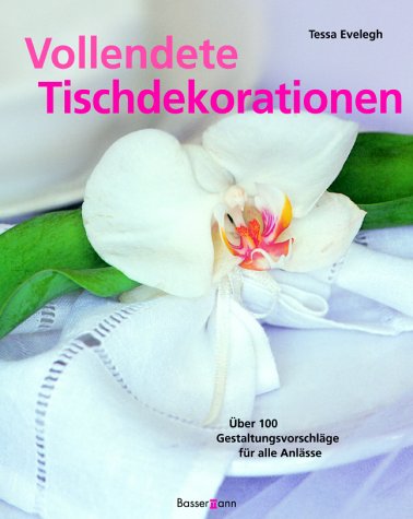 Stock image for Vollendete Tischdekorationen for sale by Leserstrahl  (Preise inkl. MwSt.)