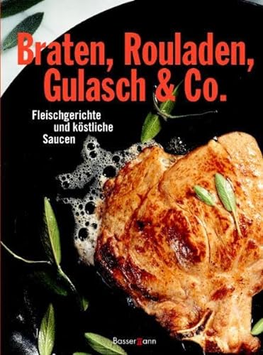 Beispielbild fr Braten, Rouladen, Gulasch & Co. Fleischgerichte und kstliche Saucen zum Verkauf von medimops