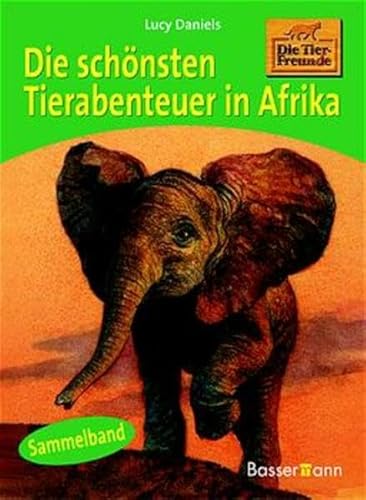 Die schÃ¶nsten Tierabenteuer in Afrika (Die Tier Freunds #25) (9783809412816) by Daniels, Lucy