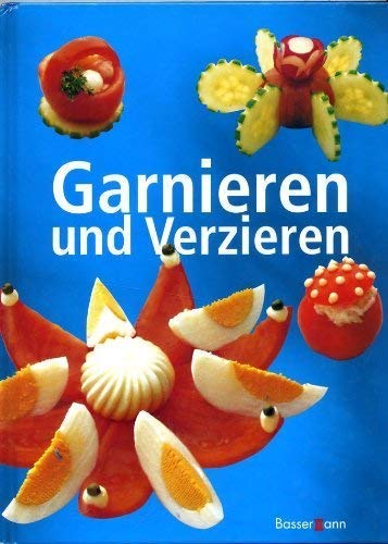 Stock image for Garnieren und Verzieren. Rudolf Biller. [Fotos: T. E. Creative Fotografie + Styling, Frankfurt am Main] for sale by Antiquariat Buchhandel Daniel Viertel
