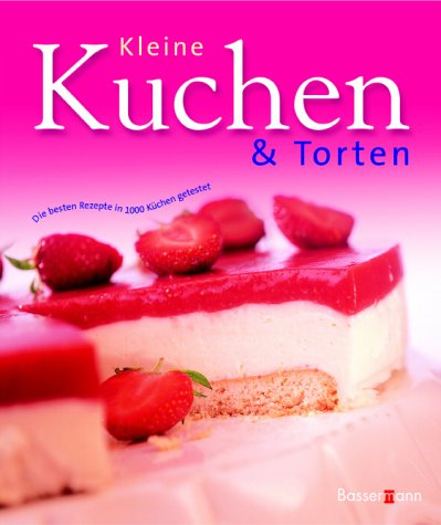 Kleine Kuchen & Torten. (9783809413165) by Brad Kleindl