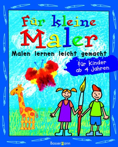 FÜR KLEINE MALER. malen lernen leicht gemacht ; für Kinder ab 4 Jahren - Pautner, Norbert