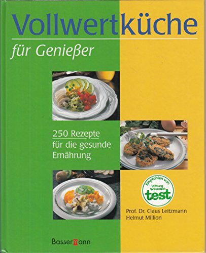 Vollwertküche für Genießer : [250 Rezepte für die gesunde Ernährung].
