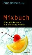 Stock image for Mixbuch. ber 900 Rezepte mit und ohne Alkohol for sale by medimops