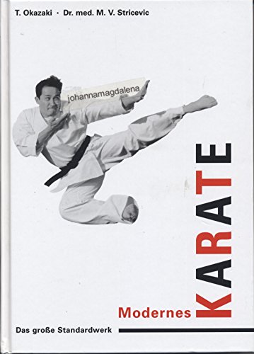 Modernes Karate. Das groÃŸe Standardwerk. (9783809415213) by Okazaki, Teruyuki; Stricevic, Milorad V.