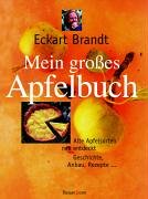 Mein großes Apfelbuch : Alte Apfelsorten neu entdeckt. Geschichten, Anbau, Rezepte. Fotograf: Oliver Schwarzwald. - Brandt, Eckart