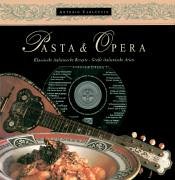 Pasta & Opera. Klassische italienische Rezepte & Große italienische Arien