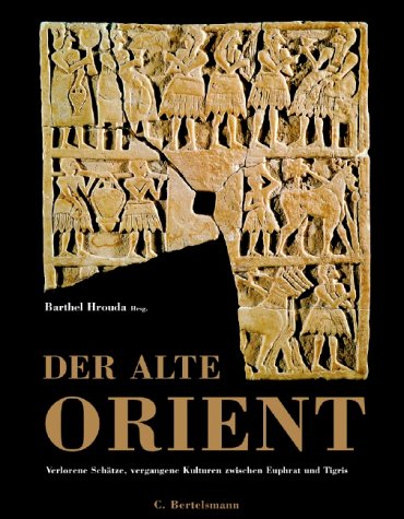 Der Alte Orient. Geschichte und Kultur des alten Vorderasien. Von Barthel Hrouda. - Hrouda, Barthel