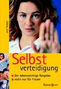 Stock image for Selbstverteidigung. Der lebenswichtige Ratgeber - nicht nur fr Frauen for sale by medimops