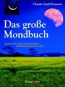 Imagen de archivo de Das groe Mondbuch. Grtnern & Leben mit dem Mond Mit Kalendarium bis 2009 a la venta por medimops