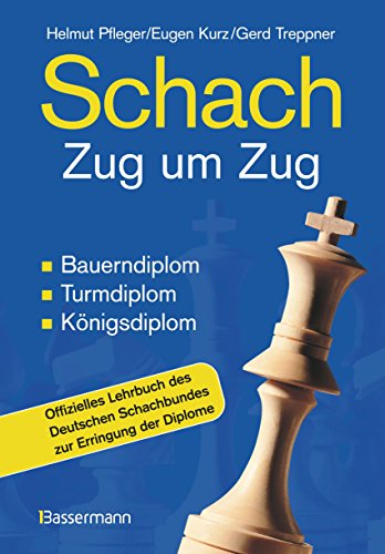 Schach Zug um Zug Bauerndiplom, Turmdiplom, Königsdiplom. Offizielles Lehrbuch des Deutschen Schac