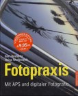 Stock image for Fotopraxis : mit APS und digitaler Fotografie. Gert Koshofer ; Heinz Wedewardt. [Red. fr diese Ausg.: Carina Janen] for sale by BBB-Internetbuchantiquariat
