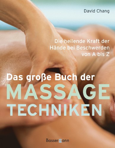 Beispielbild fr Das groe Buch der Massagetechniken: Die heilende Kraft der Hnde bei Beschwerden von A bis Z zum Verkauf von medimops