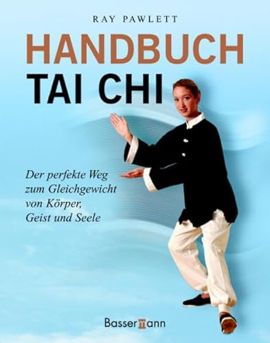 9783809418535: Handbuch Tai Chi: Der perfekte Weg zum Gleichgewicht von Krper, Geist und Se...