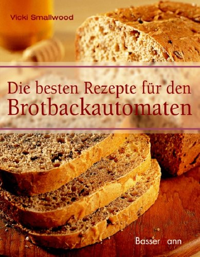 Beispielbild fr Die besten Rezepte fr den Brotbackautomaten zum Verkauf von medimops