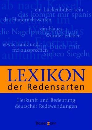 Beispielbild fr Lexikon der Redensarten: Herkunft und Bedeutung deutscher Redewendungen zum Verkauf von medimops