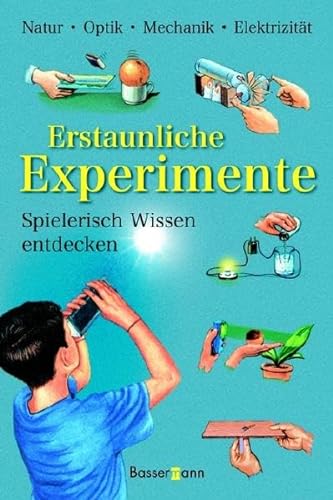 Stock image for Erstaunliche Experimente. Spielerisch Wissen entdecken for sale by medimops