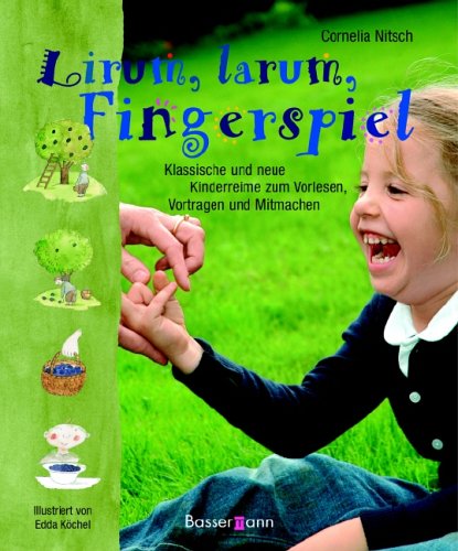 Beispielbild fr Lirum, larum, Fingerspiel: Klassische und neue Kinderreime zum Vorlesen, Vortragen und Mitmachen zum Verkauf von medimops