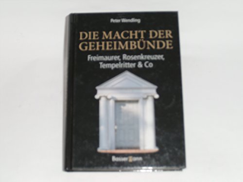 9783809419235: Die Macht der Geheimbnde. Freimaurer, Rosenkreuzer, Tempelritter & Co