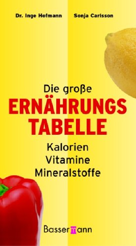 Beispielbild fr Die groe Ernhrungstabelle. Kalorien, Vitamine, Mineralstoffe zum Verkauf von medimops