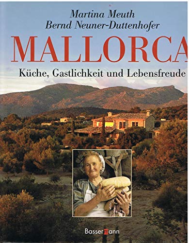 Mallorca: Küche, Gastlichkeit und Lebensfreude - Meuth, Martina, Neuner-Duttenhofer, Bernd