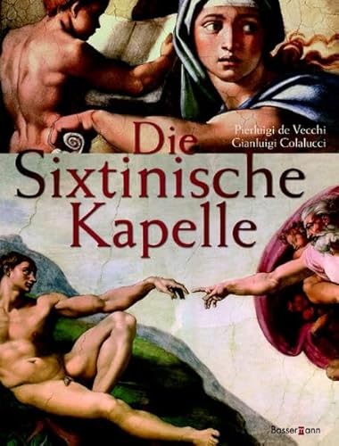 Die Sixtinische Kapelle. Pierluigi de Vecchi. Mit einem Beitr. über die Restaurierung von Gianluigi Colalucci. [Übers. aus dem Ital.: Christina Callori und Jutta Götze] - De Vecchi, Pierluigi, Gianluigi Colalucci und Christina Callori di Vignale