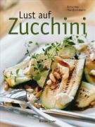 Beispielbild fr Lust auf Zucchini zum Verkauf von medimops