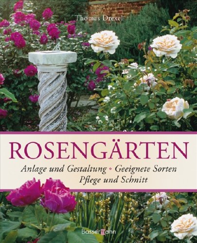 Stock image for Rosengrten: Anlage und Gestaltung - Geeignete Sorten - Pflege und Schnitt for sale by medimops