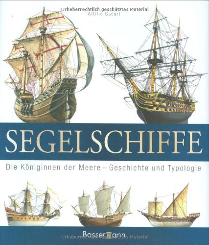 Segelschiffe: Die Königinnen der Meere; Geschichte und Typologie