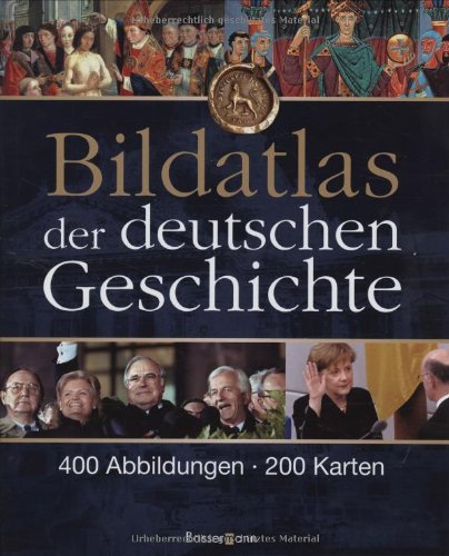 Beispielbild fr Bildatlas der deutschen Geschichte: 400 Abbildungen - 200 Karten zum Verkauf von medimops