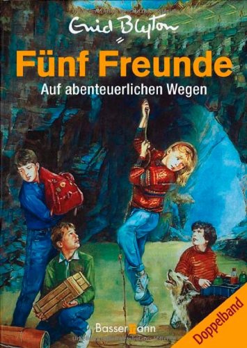 Fünf Freunde - auf abenteuerlichen Wegen : [Doppelband] Enid Blyton. Ill. von Eileen A. Soper. [Übers.: Werner Lincke] - Blyton, Enid (Verfasser)