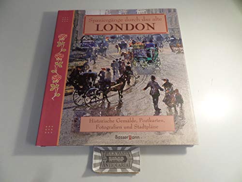 Spaziergänge durch das alte London - Historische Gemälde, Postkarten, Fotografien und Stadtpläne. - Barton, Rose und Colin Inman