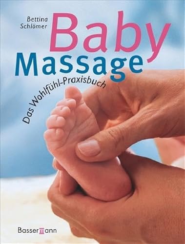 Babymassage: Das Wohlfühl-Praxisbuch - Schlömer, Bettina