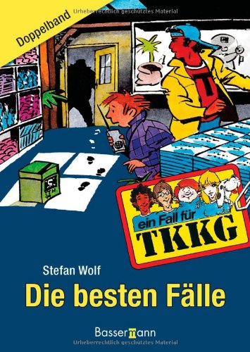 EIN FALL FÜR TKKG, DIE BESTEN FÄLLE. T wie Tim, K wie Karl, K wie Klößchen, G wie Gaby ; Doppelband - Wolf, Stefan