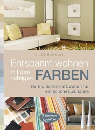 Beispielbild fr Entspannt wohnen mit den richtigen Farben: Harmonische Farbwelten fr ein schnes Zuhause zum Verkauf von medimops