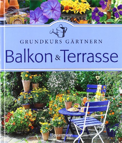 Beispielbild fr Balkon und Terrasse: Grundkurs Grtnern zum Verkauf von Ammareal